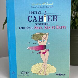 Petit cahier d'exercice pour être sexy, zen et happy!